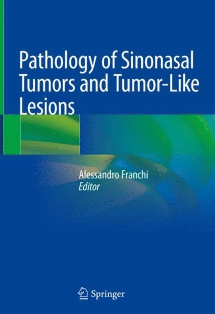 Alessandro Franchi - Pathology of Sinonasal Tumors and Tumor-Like Lesions, E-bok