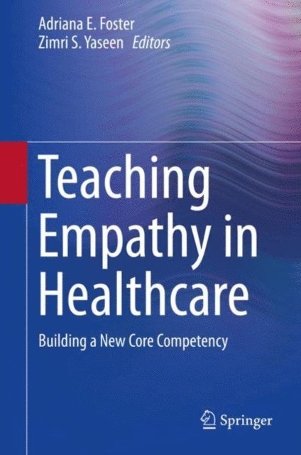 Zimri S. Yaseen, Adriana E. Foster - Teaching Empathy in Healthcare, E-bok