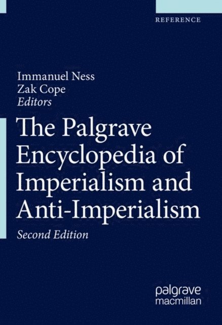 Zak Cope, Immanuel Ness - Palgrave Encyclopedia of Imperialism and Anti-Imperialism, E-bok