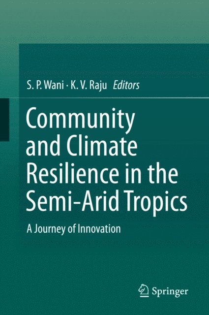 K. V. Raju, S. P. Wani - Community and Climate Resilience in the Semi-Arid Tropics, E-bok
