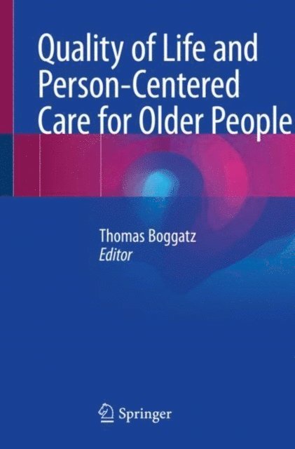 Thomas Boggatz - Quality of Life and Person-Centered Care for Older People, E-bok