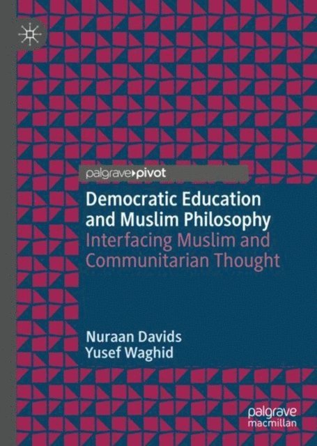 Yusef Waghid, Nuraan Davids - Democratic Education and Muslim Philosophy, E-bok
