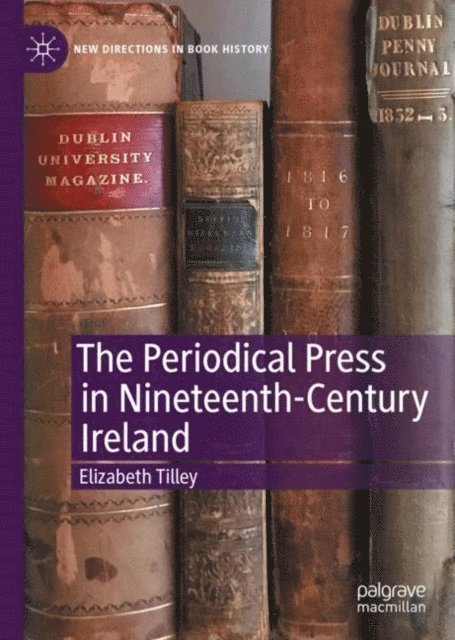 Elizabeth Tilley - Periodical Press in Nineteenth-Century Ireland, E-bok