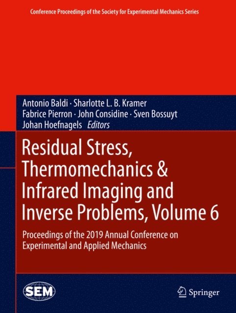 Johan Hoefnagels, Sven Bossuyt, John Considine, Fabrice Pierron, Sharlotte L. B. Kramer, Antonio Baldi - Residual Stress, Thermomechanics & Infrared Imaging and Inverse Problems, Volume 6, E-bok