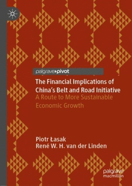 Rene W.H. van der Linden, Piotr Lasak - Financial Implications of China's Belt and Road Initiative, E-bok