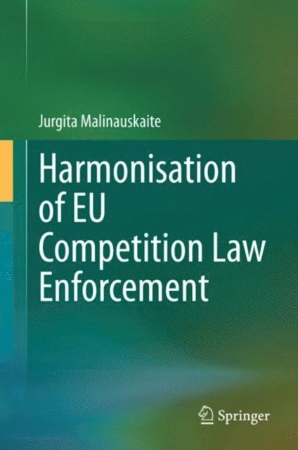 Jurgita Malinauskaite - Harmonisation of EU Competition Law Enforcement, E-bok