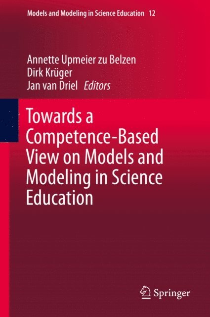 Jan van Driel, Dirk Kruger, Annette Upmeier zu Belzen - Towards a Competence-Based View on Models and Modeling in Science Education, E-bok