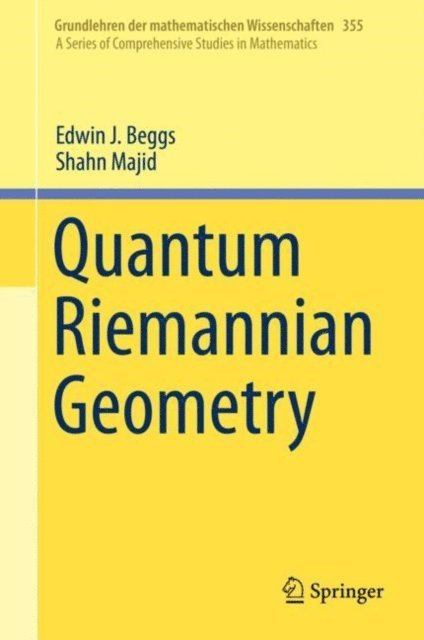 Shahn Majid, Edwin J. Beggs - Quantum Riemannian Geometry, E-bok