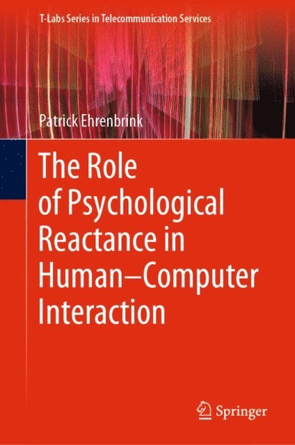 Patrick Ehrenbrink - Role of Psychological Reactance in Human-Computer Interaction, E-bok