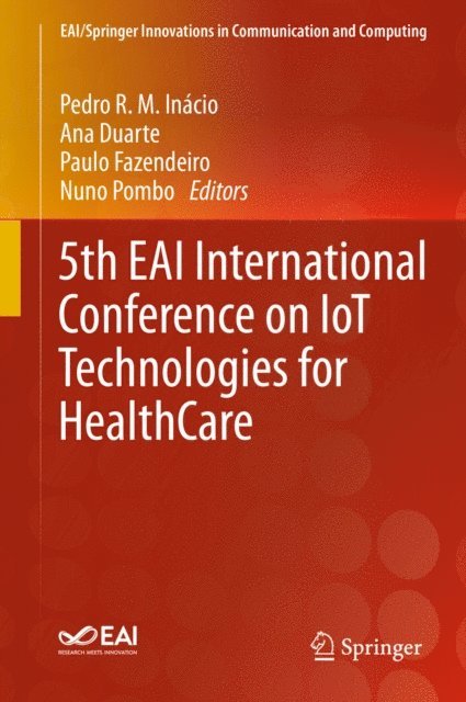 Nuno Pombo, Paulo Fazendeiro, Ana Duarte, Pedro R. M. Inacio - 5th EAI International Conference on IoT Technologies for HealthCare, E-bok