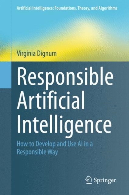 Virginia Dignum - Responsible Artificial Intelligence, E-bok