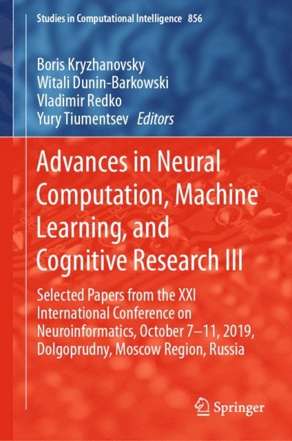 Yury Tiumentsev, Vladimir Redko, Witali Dunin-Barkowski, Boris Kryzhanovsky - Advances in Neural Computation, Machine Learning, and Cognitive Research III, E-bok