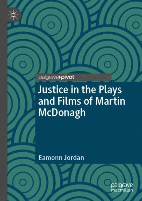 Eamonn Jordan - Justice in the Plays and Films of Martin McDonagh, E-bok