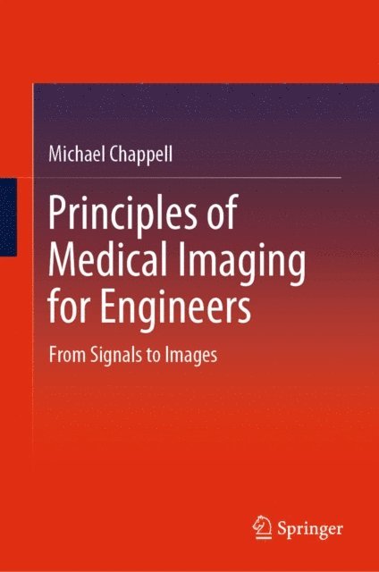 Michael Chappell - Principles of Medical Imaging for Engineers, E-bok