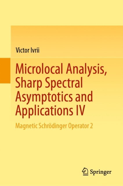 Victor Ivrii - Microlocal Analysis, Sharp Spectral Asymptotics and Applications IV, E-bok