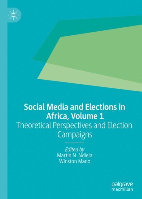 Winston Mano, Martin N. Ndlela - Social Media and Elections in Africa, Volume 1, E-bok