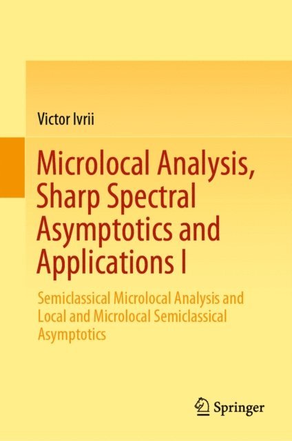 Victor Ivrii - Microlocal Analysis, Sharp Spectral Asymptotics and Applications I, E-bok. Tillgänglighet: Lägg i varukorg