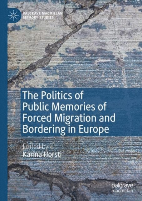 Karina Horsti - Politics of Public Memories of Forced Migration and Bordering in Europe, E-bok