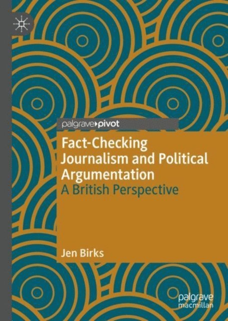 Jen Birks - Fact-Checking Journalism and Political Argumentation, E-bok