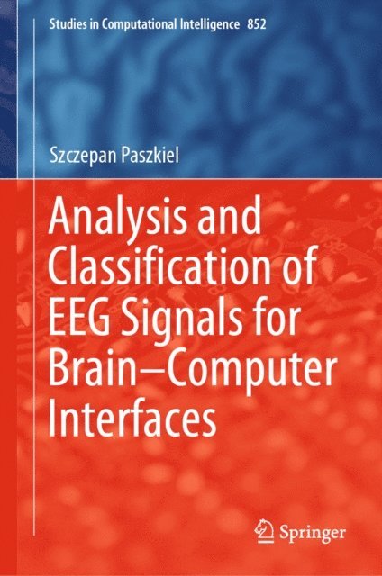Szczepan Paszkiel - Analysis and Classification of EEG Signals for Brain-Computer Interfaces, E-bok