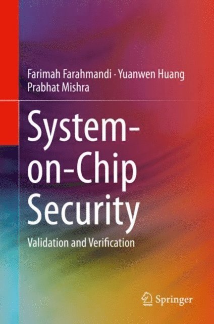 Prabhat Mishra, Yuanwen Huang, Farimah Farahmandi - System-on-Chip Security, E-bok