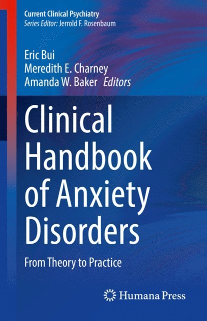 Amanda W. Baker, Meredith E. Charney, Eric Bui - Clinical Handbook of Anxiety Disorders, E-bok