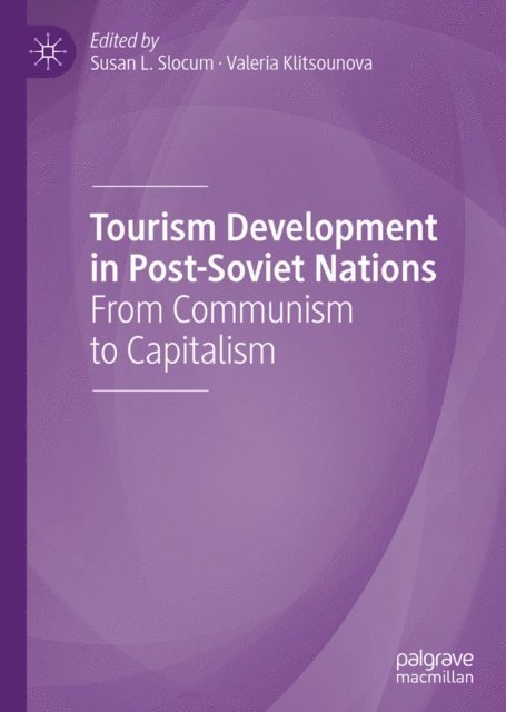 Valeria Klitsounova, Susan L. Slocum - Tourism Development in Post-Soviet Nations, E-bok