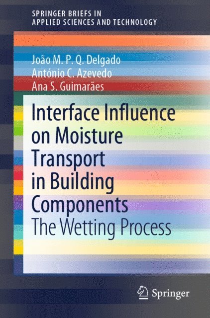 Ana S. Guimaraes, Antonio C. Azevedo, Joao M. P. Q. Delgado - Interface Influence on Moisture Transport in Building Components, E-bok
