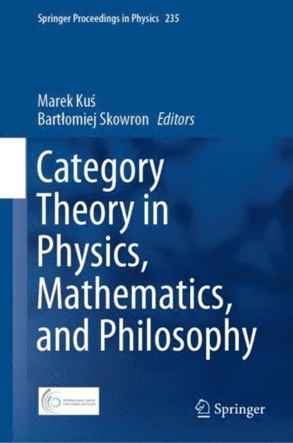 Bartlomiej Skowron, Marek Kus - Category Theory in Physics, Mathematics, and Philosophy, E-bok