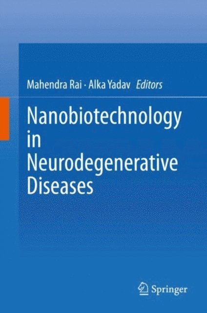Alka Yadav, Mahendra Rai - Nanobiotechnology in Neurodegenerative Diseases, E-bok