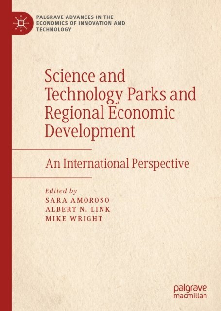 Mike Wright, Albert N. Link, Sara Amoroso - Science and Technology Parks and Regional Economic Development, E-bok