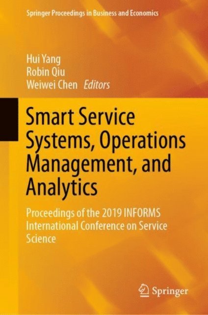 Weiwei Chen, Robin Qiu, Hui Yang - Smart Service Systems, Operations Management, and Analytics, E-bok