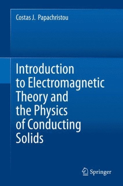 Costas J. Papachristou - Introduction to Electromagnetic Theory and the Physics of Conducting Solids, E-bok