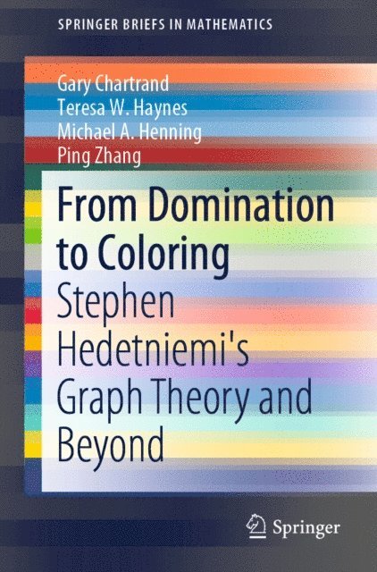 Ping Zhang, Michael A. Henning, Teresa W. Haynes, Gary Chartrand - From Domination to Coloring, E-bok