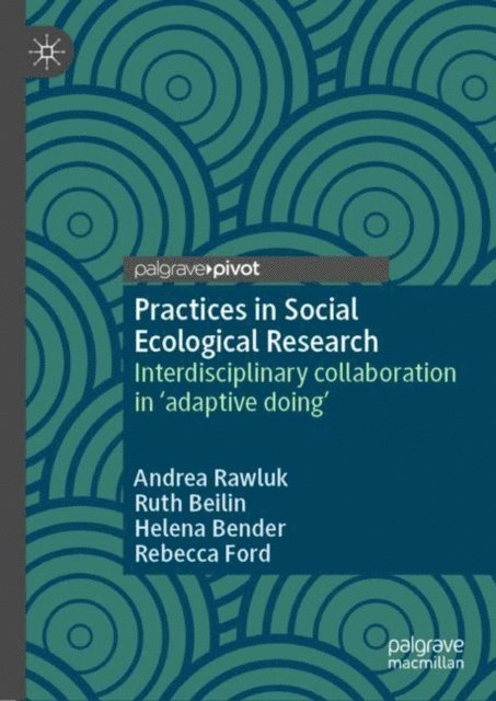 Rebecca Ford, Helena Bender, Ruth Beilin, Andrea Rawluk - Practices in Social Ecological Research, E-bok