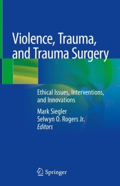 Selwyn O. Rogers Jr., Mark Siegler - Violence, Trauma, and Trauma Surgery, E-bok