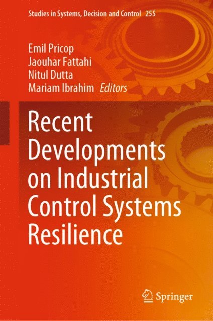Mariam Ibrahim, Nitul Dutta, Jaouhar Fattahi, Emil Pricop - Recent Developments on Industrial Control Systems Resilience, E-bok