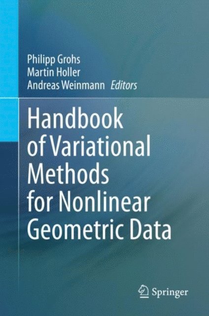 Andreas Weinmann, Martin Holler, Philipp Grohs - Handbook of Variational Methods for Nonlinear Geometric Data, E-bok