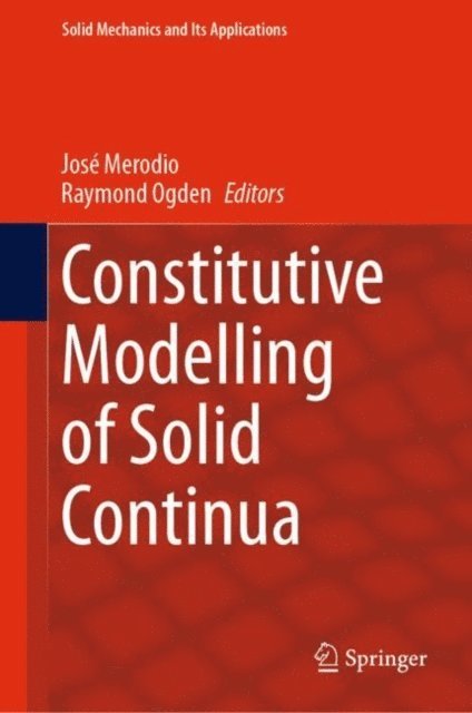 Raymond Ogden, Jose Merodio - Constitutive Modelling of Solid Continua, E-bok