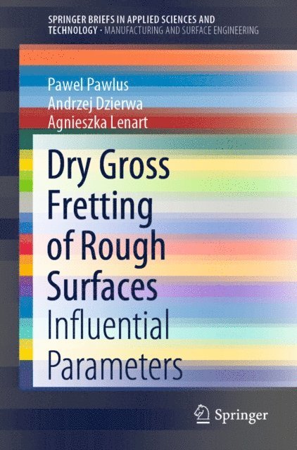 Agnieszka Lenart, Andrzej Dzierwa, Pawel Pawlus - Dry Gross Fretting of Rough Surfaces, E-bok