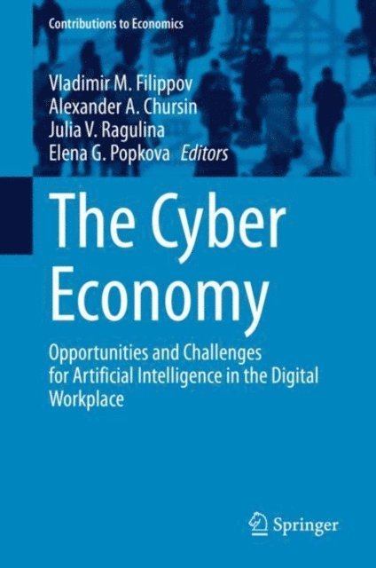 Elena G. Popkova, Julia V. Ragulina, Alexander A. Chursin, Vladimir M. Filippov - Cyber Economy, E-bok