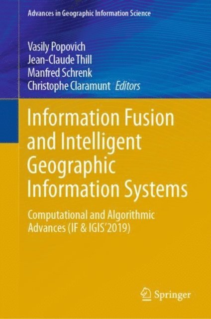 Christophe Claramunt, Manfred Schrenk, Jean-Claude Thill, Vasily Popovich - Information Fusion and Intelligent Geographic Information Systems, E-bok