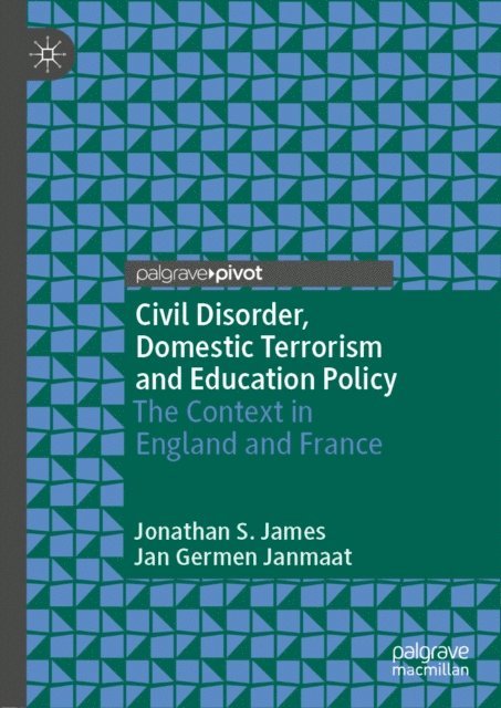 Jan Germen Janmaat, Jonathan S. James - Civil Disorder, Domestic Terrorism and Education Policy, E-bok