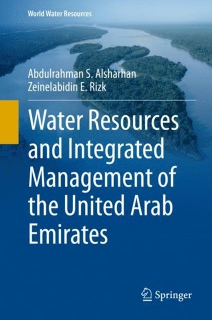 Zeinelabidin E. Rizk, Abdulrahman S. Alsharhan - Water Resources and Integrated Management of the United Arab Emirates, E-bok