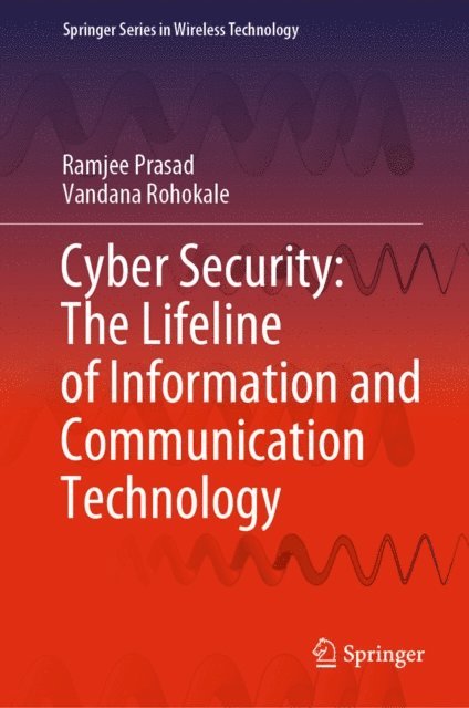 Vandana Rohokale, Ramjee Prasad - Cyber Security: The Lifeline of Information and Communication Technology, E-bok