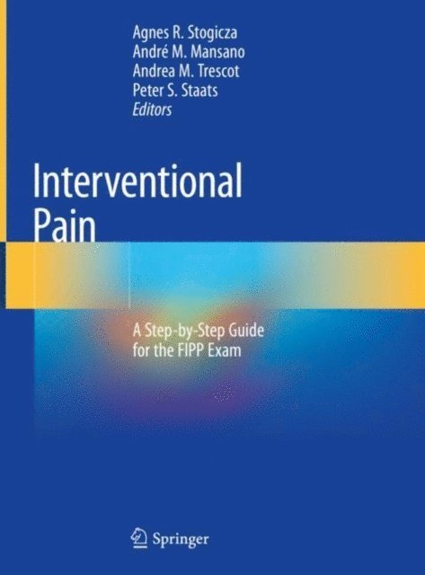 Peter S. Staats, Andrea M. Trescot, Andre M. Mansano, Agnes R. Stogicza - Interventional Pain, E-bok