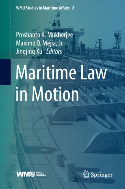 Jingjing Xu, Maximo Q. Mejia, Jr., Proshanto K. Mukherjee - Maritime Law in Motion, E-bok