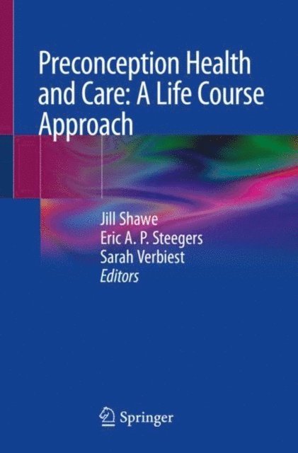 Sarah Verbiest, Eric A.P. Steegers, Jill Shawe - Preconception Health and Care: A Life Course Approach, E-bok