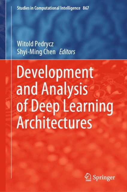 Shyi-Ming Chen, Witold Pedrycz - Development and Analysis of Deep Learning Architectures, E-bok