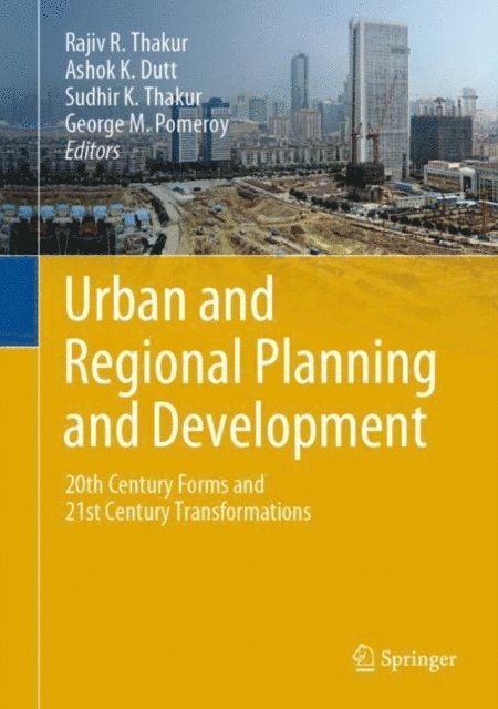 George M. Pomeroy, Sudhir K. Thakur, Ashok K. Dutt, Rajiv R. Thakur - Urban and Regional Planning and Development, E-bok